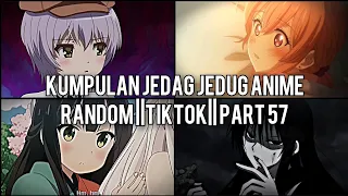 Kumpulan Jedag Jedug Anime Random Keren Dan Lucu || TIKTOK || PART 57