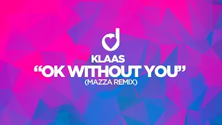 Klaas – OK Without You (Mazza Remix)