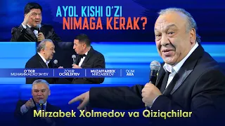 Mirzabek Xolmedov va Qiziqchilar - Ayol kishi o’zi nimaga kerak?