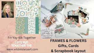 Fri-Yay Kit-Together – Frames & Flowers 12”x12” Specialty DSP Scrapbook Layout & more