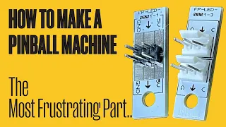 HOW TO MAKE A PINBALL MACHINE: The Most Frustrating Part