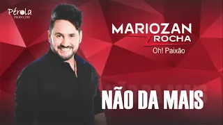 Não da mais - Mariozan Rocha - CD Dentro De Mim