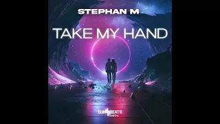 STEPHAN M - TAKE MY HAND ( RADIO EDIT )