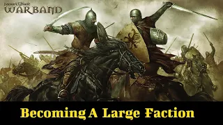 Mount & Blade : Warband - Gameplay Walkthrough - Becoming A Large Faction