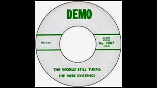 The Mere Existence – The World Still Turns(1967).