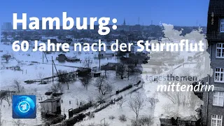 Hamburg: 60 Jahre nach der Sturmflut | tagesthemen mittendrin