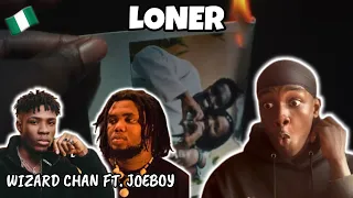 🥶🧙🏾‍♂️| WIZARD CHAN - LONER FT. JOEBOY (OFFICIAL VIDEO) | Nigerian Reaction & Full Breakdown!🇳🇬