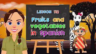Spanish for Kids - Fruits and vegetables in Spanish - Spanish Safari Lesson 112