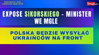 Komentarze dnia Strajku: Expose Sikorskiego - minister we mgle. Polska będzie wysyłać Ukraińców...