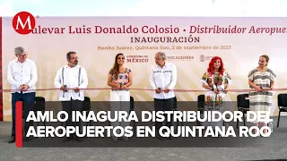 AMLO inaugura distribuidor del Aeropuerto Benito Juárez y avenida Luis Donaldo Colosio