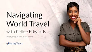 Varsity Tutors’ StarCourse - Navigating World Travel with KELLEE EDWARDS