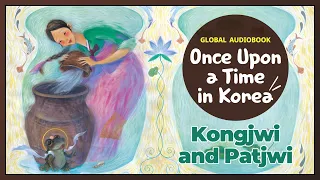 Kongjwi and Patjwi - Global Audiobook: Once Upon a Time in Korea
