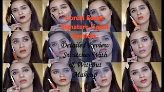 L'oreal Rouge Signature Lipsticks: Review ,Wear Test ,  Swatches Of All Shades With & Without Makeup