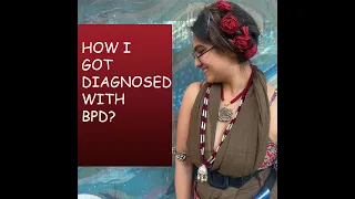 HOW I GOT DIAGNOSED WITH BPD?