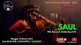 IBADAH ONLINE GKIN REVIVAL KUPANG, MINGGU 19 MARET 2023 | "SAUL OH SAUL"Pdm. Sonya Umbu Rey, S.Th