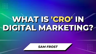 What Is 'CRO' In Digital Marketing? CRO Explained