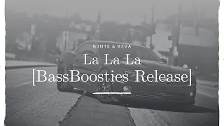 B3nte & B3VA - La La La [BassBoosties Release]