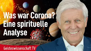 Was war Corona-Eine spirituelle Analyse - Geisteswissenschaft TV