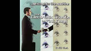 Various Artists - Welcome To The Machine: The Electronic Tribute To Pink Floyd (2003)