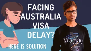 AUSTRALIA VISA Delay Reasons & Solutions