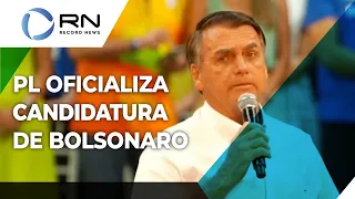 PL oficializa candidatura de Bolsonaro à Presidência