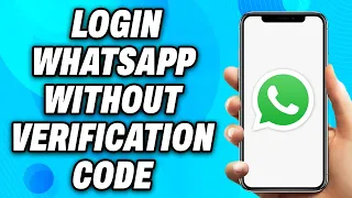 How to Login WhatsApp Without Verification Code (2024) - Easy Fix