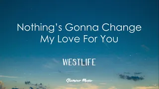 Westlife - Nothing's Gonna Change My Love For You (Lyrics)