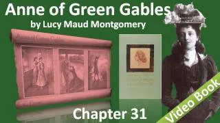 Chapter 31 - Anne of Green Gables by Lucy Maud Montgomery - Where the Brook and River Meet