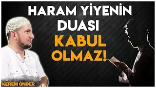 HARAM YİYENİN DUASI KABUL OLMAZ! / Kerem Önder