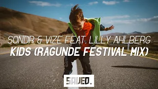 Sondr & VIZE feat. Lilly Ahlberg - Kids (Ragunde Festival Mix)