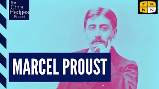The Chris Hedges Report: Marcel Proust's In Search of Lost Time with Justin E.H. Smith
