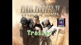 Final Fantasy XV: Episode Ignis Official DLC Trailer