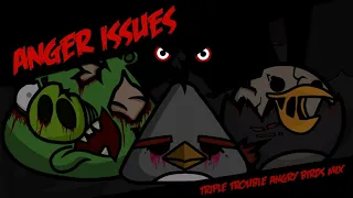 [FNF] Anger Issues (Triple Trouble Angry Birds Mix)