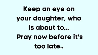 ✝️💌 God Message Today | Keep an eye on your daughter, who is about... | Obtain God's Grace