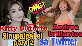 Kitty Duterte at Andrea brillantes  Sinupalpal sa Twitter part 2