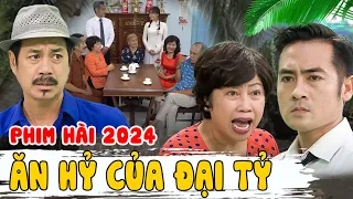 Phim Hài Việt Nam 2024 | ĂN HỶ CỦA ĐẠI TỶ | Phim Việt Nam Hài Mới Nhất | Phim Việt Nam Hay Nhất 2024