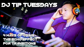#DJTip Tuesdays - 4 ways of using the echo effect for mix transitions
