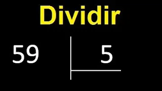 Dividir 59 entre 5 , division inexacta con resultado decimal  . Como se dividen 2 numeros