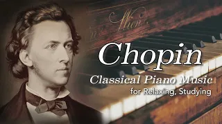 The Best "Chopin" Classical Piano Music｜Relaxing Studying Music