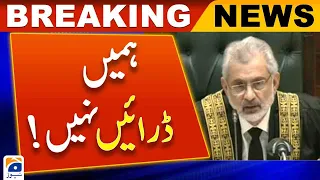 Chief Justice Qazi Faez Isa said Don't scare us | Geo News