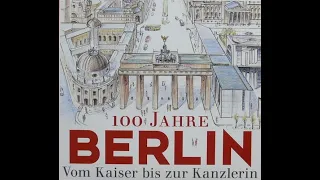 100 Jahre Berlin - Vom Kaiser bis zur Kanzlerin (Doku)