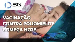 Campanha de vacinação contra poliomielite começa hoje