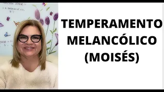 TEMPERAMENTO MELANCÓLICO (MOISÉS)