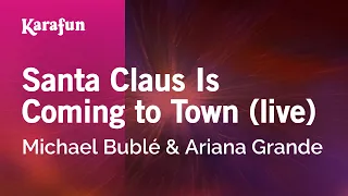 Santa Claus Is Coming to Town (live) - Michael Bublé & Ariana Grande | Karaoke Version | KaraFun