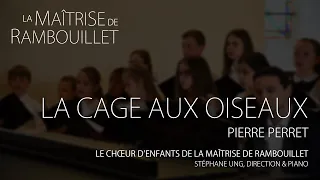 Pierre Perret: La cage aux oiseaux · Le Chœur d'Enfants de la Maîtrise de Rambouillet