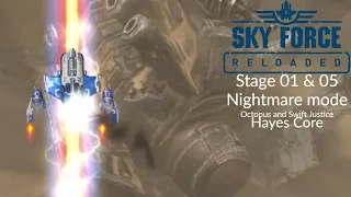 Sky Force Reloaded | Stage 01 & 05 (Nightmare) | Octopus and Swift Justice | Hayes Core