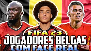 FIFA 23 - JOGADORES BELGAS COM FACE REAL PARA SEU MODO CARREIRA REALISTA!🇧🇪