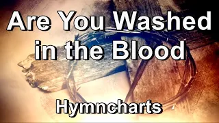 Are You Washed in the Blood - Hymncharts (Lyrics)