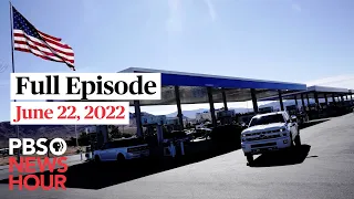 PBS NewsHour full episode, June 22, 2022