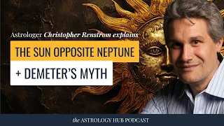 The Sun Opposite Neptune & The Eleusinian Mysteries w/ Astrologer Christopher Renstrom